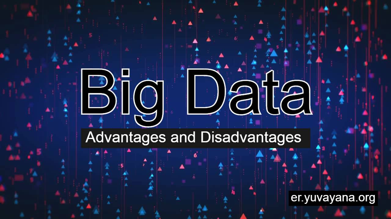 what-is-big-data-advantages-and-disadvantages-of-big-data-engineer-s