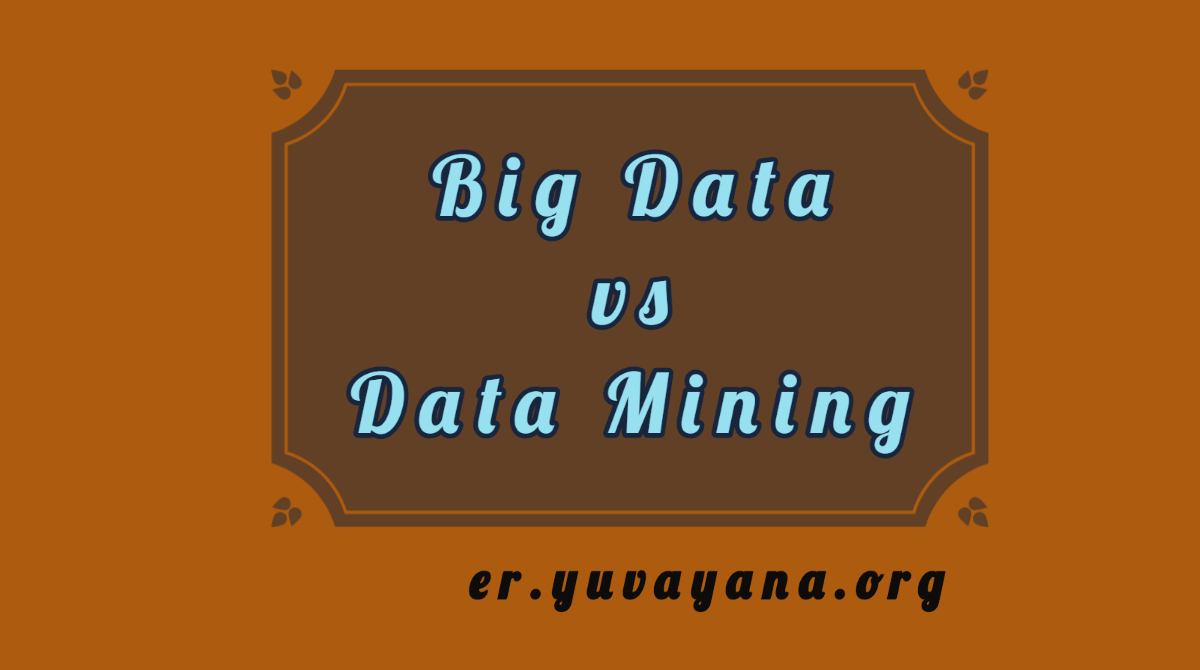 Big Data vs Data Mining Find Out The 17 Best Differences Engineer's