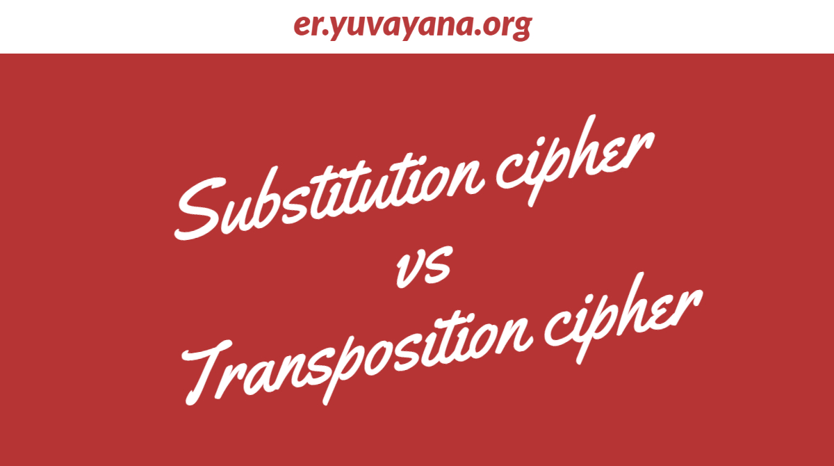 Difference between Substitution Cipher and Transposition Cipher ...