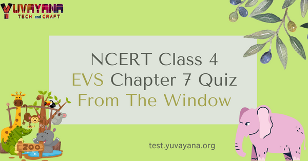 Ncert Class 4 Evs Mcq Test Chapter 7 From The Window