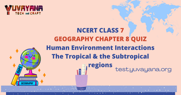 NCERT Class 7 Geography Chapter 8 MCQ Test With Answers - Human ...