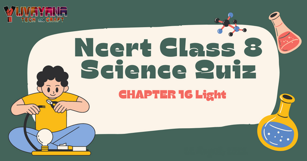Ncert Class 8 Science Chapter 16 Quiz Light 2631