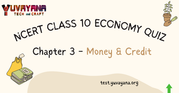 NCERT Class 10 Economics Chapter 3 MCQ Quiz with answers – Money and Credit