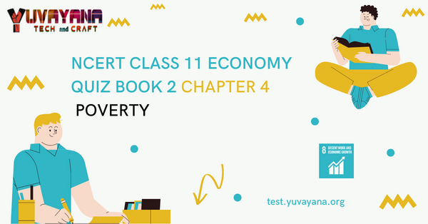 NCERT Class 11 Economics Book 2 Chapter 4 MCQ Quiz With Answers – Poverty