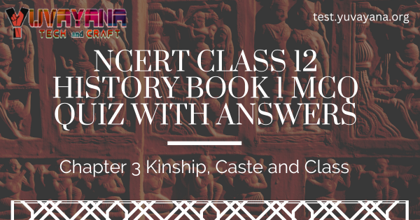 NCERT Class 12 History Book 1 Chapter 3 MCQ Quiz With Answers – Kinship ...