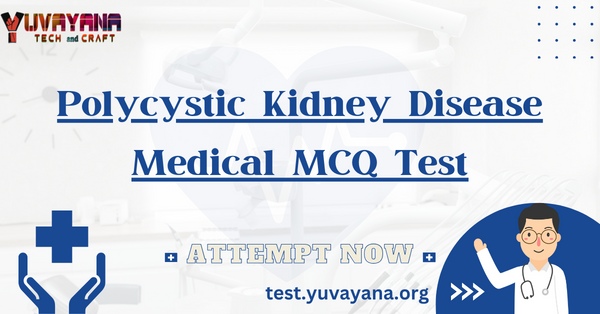 Polycystic Kidney Disease Medical MCQ Test
