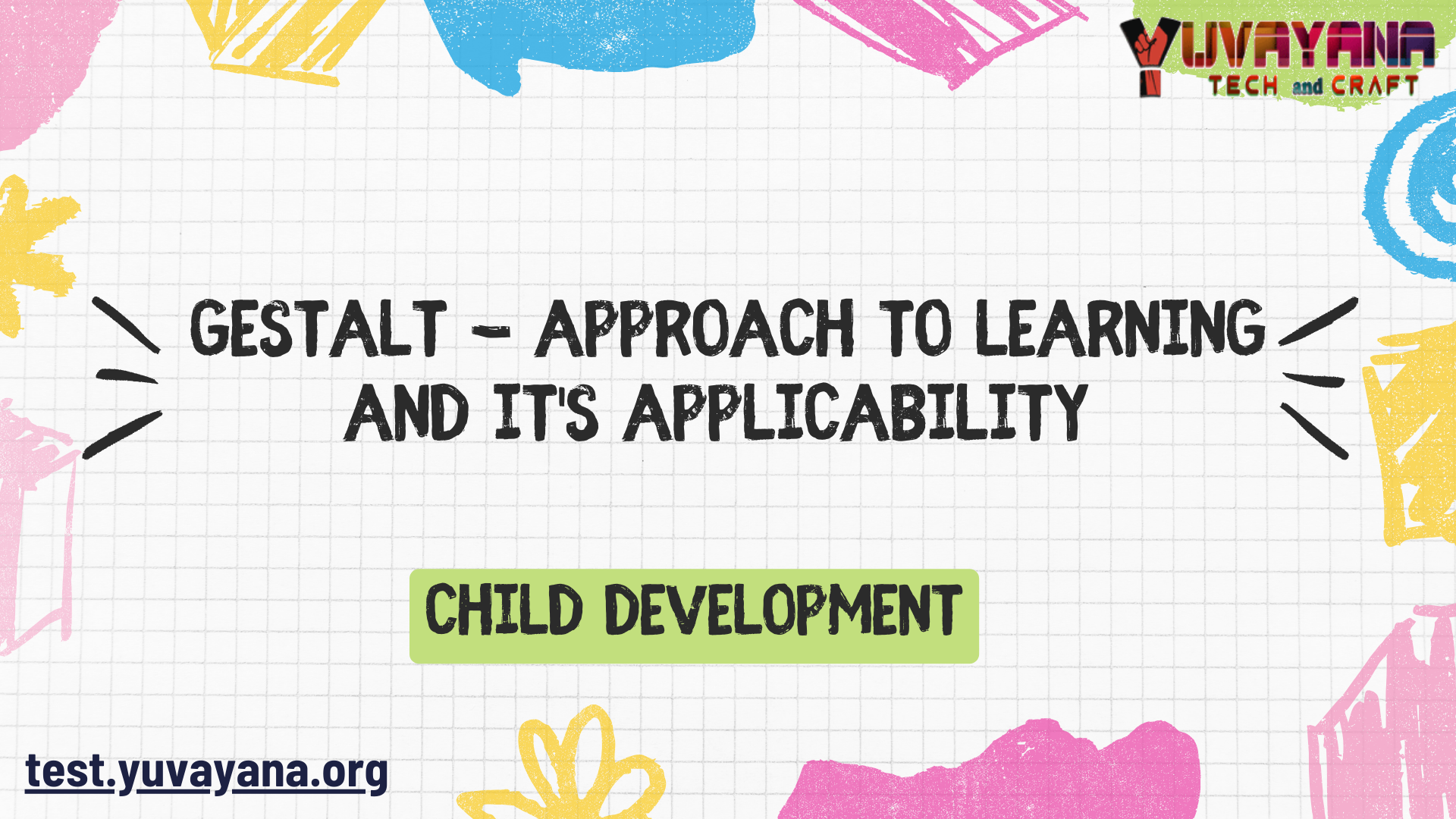 Gestalt - Approach To Learning And It's Applicability – Child 