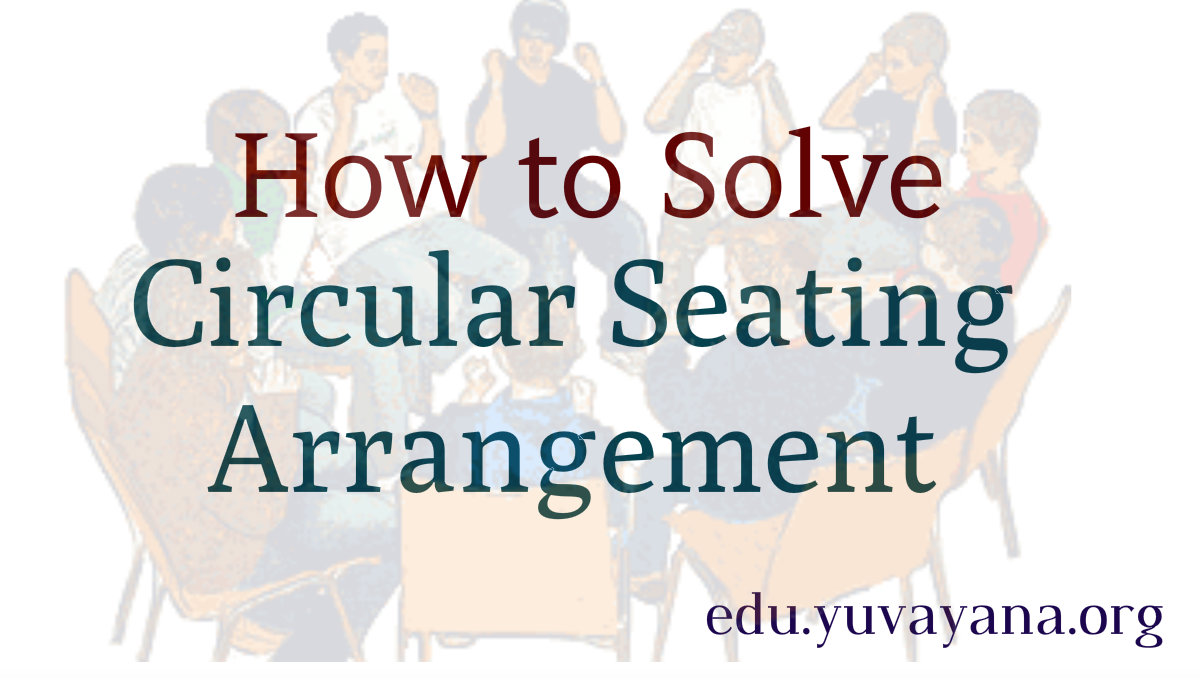 How To Solve Circular Seating Arrangement Problem ( Facing Inside Or ...